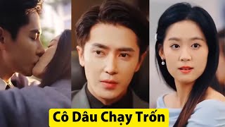 Trọn Bộ (Full) Cô Dâu Chạy Trốn Khỏi Nhà Tổng Tài Nghìn Tỷ