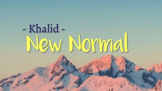 New Normal - Khalid (lyrics)