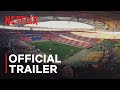 FIFA Uncovered | Official Trailer | Netflix