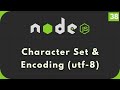 Nodejs Tutorial #38: Character Set and Encoding