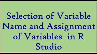 Variable Name and Variable Assignment in R Studio