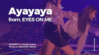 [4K] 190607 EYES ON ME :: Ayayaya Focus on 미야와키 사쿠라 (宮脇咲良) 직캠