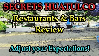 SECRETS HUATULCO RESTAURANTS \u0026 BARS REVIEW: Know BEFORE You Go and Adjust Your Expectations!