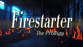 The Prodigy - Firestarter (Lyrics)