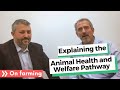 Explaining the Animal Health and Welfare Pathway