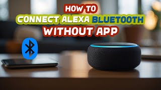How to connect to Alexa Bluetooth Without App