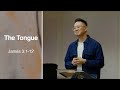 The Tongue - Pastor Dennis Chi | Church of Southland