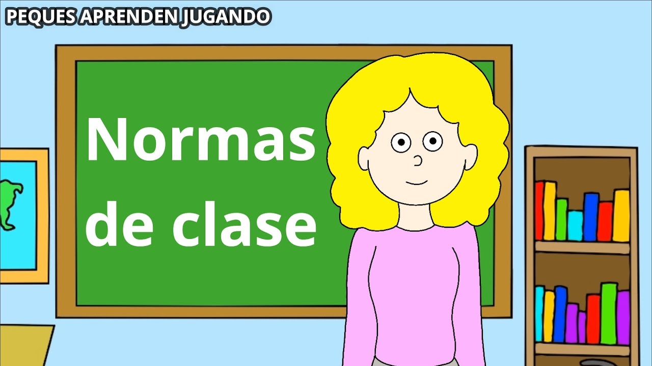 Normas Dentro Del Aula Reglas De Convivencia En Clase Video De Peques
