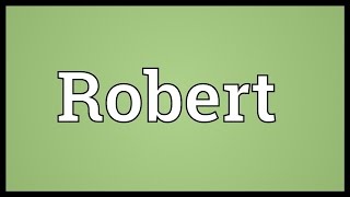 Robert Meaning