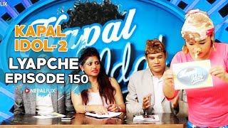 Lyapche Nepali Comedy | KAPAL IDOL 2 |150 FULL EPISODE | Nepalflix