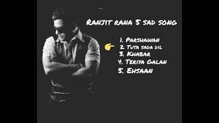 Ranjit rana 5 best sad songs.                         subscribe my channel for more songs