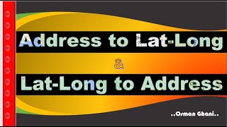 Convert bulk Address to Lat-Long & Lat-Long to Address (Geo Code & Reverse Geo Code)