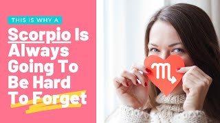 This Is Why A Scorpio Is Always Going To Be Hard To Forget