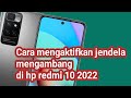 Cara mengaktifkan jendela mengambang di hp redmi 10 2022