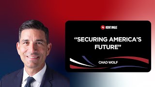 Securing America's Future - Chad Wolf