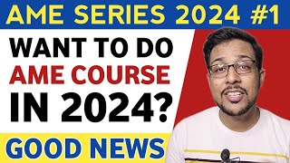 I Am Back With AME Series 2024? | Want to do AME Course in 2024? | Full Guide On AME Course 2024?