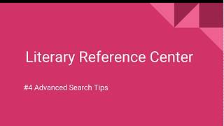 Literary Reference Center #4 Advanced Search Tips