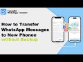 How to Transfer WhatsApp Messages to New Phone without Backup