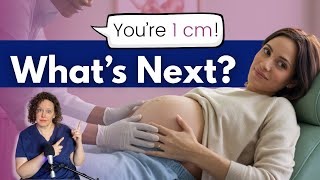 1cm Dilated: What are the next steps?