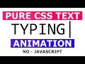 Text Typing Animation Effects Using Html and CSS - Pure CSS Typing Effect - No Javascript