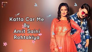 Katta Car Me (Lyrics) - AMIT SAINI ROHTAKIYA | New Haryanvi Songs Haryanavi 2021 | Anjali Raghav