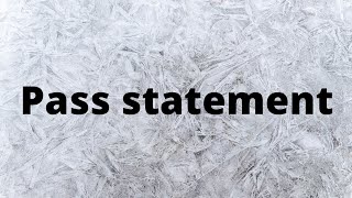 Pass statement :Python Tutorial 32 :chapter 3