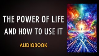 The Power of Life and How to Use It - Elizabeth Towne - FULL AUDIOBOOK