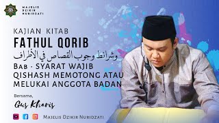 KAJIAN KITAB FATHUL QARIB | Bab • SYARAT WAJIB QISHASH MEMOTONG / MELUKAI ANGGOTA BADAN | Gus Kharis