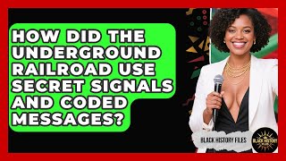 How Did The Underground Railroad Use Secret Signals And Coded Messages? - Black History Files