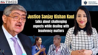 Justice Sanjay Kishan Kaul talks about challenging aspects while dealing with insolvency matters