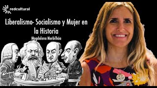 Liberalismo - Socialismo y mujer en la Historia - Magdalena Merbilháa