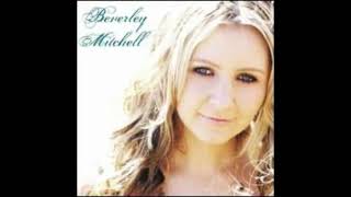 BEVERLY MITCHELL - HEAVEN ON EARTH DOWN HERE