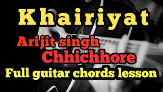 Khairiyat || arijit singh || chhichhore || full guitar chords lesson