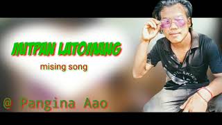 MITPAN LATOMANG  (mising song )#pangingaao.