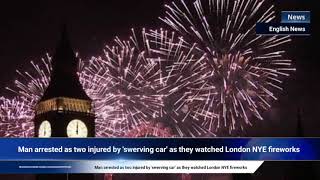 Man arrested as two injured by 'swerving car' as they watched London NYE fireworks