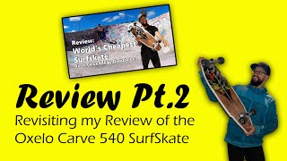 SurfSkate Review Part 2: Revisiting the Oxelo Carve 540 by Decathlon... six months later