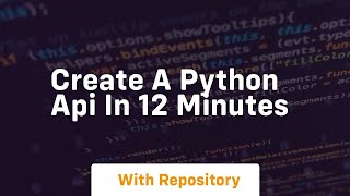 create a python api in 12 minutes