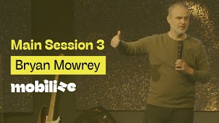 Mobilize 24 - Main Session 3 feat. Bryan Mowrey