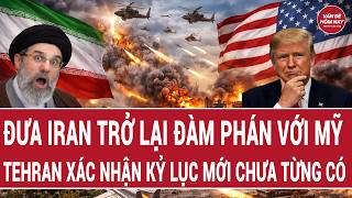 Vấn đề hôm nay: Kéo Iran trở lại đàm phán với Mỹ; Tehran xác nhận kỷ lục mới chưa từng có