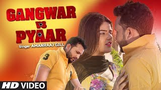 Gangwar Vs Pyaar New Haryanvi Video Song 2019 Amanraaj Gill Feat.Sanju Khewriya,Anshul Chikkara