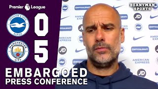 Brighton 0-5 Man City - Pep Guardiola EMBARGOED Post Match Press Conference - Premier League