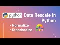 Rescale Data (Normalize or Standardize) using Python