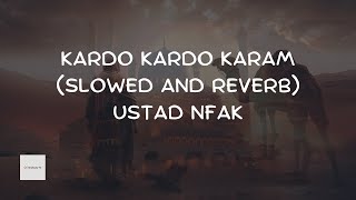 Kardo Kardo Karam, Murshid-E-Mohtaram by NFAK | SLOWED AND REVERB