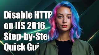 How to Disable HTTP/2 on IIS in Windows Server 2016: Step-by-Step Guide