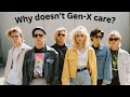 Why Doesn't Gen-X Care?