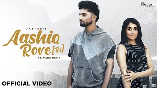 Aashiq Rove Ri (Official Video) | Jaypee | Nisha Bhatt | New Haryanvi Songs Haryanavi 2024