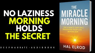 The Miracle Morning: The 6 Habits That Will Transform Your Life Before 8 A.M. | Audiobook