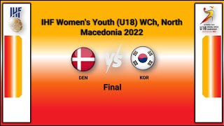 Match summary Denmark vs Republic of Korea   Final    IHF Women's Youth U18 WCh, North Macedonia