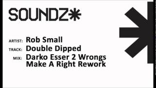 Rob Small - Double Dipped (Darko Esser rework)