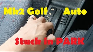 Why is my car STUCK IN PARK!? -- Mk2 Golf Automatic --